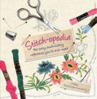 Cover image for Stitch-opedia : : the only embroidery reference you'll ever need