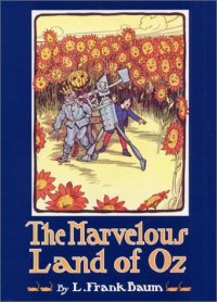 Cover image for The marvelous land of Oz : : being an account of the further adventures of the Scarecrow and Tin Woodman