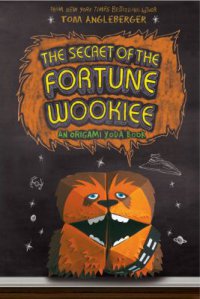 Cover image for The secret of the Fortune Wookiee : : an Origami Yoda book