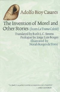 Cover image for The invention of Morel; and other stories from La trama celeste