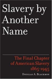 Cover image for Slavery by another name : : the re-enslavement of Black people in America from the Civil War to World War II