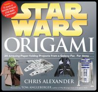 Cover image for Star Wars origami : : 36 amazing paper-folding projects from a galaxy far, far away