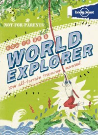 Cover image for How to be a world explorer : : your all-terrain training manual