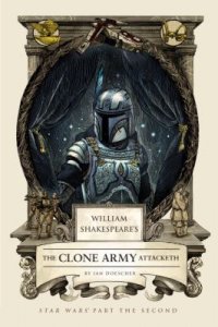 Cover image for William Shakespeare's the clone army attacketh : : Star Wars part the second