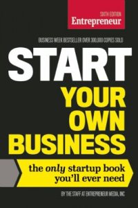 Cover image for Start your own business : : the only startup book you'll ever need