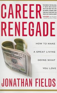 Cover image for Career renegade : : how to make a great living doing what you love