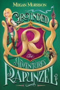 Cover image for Grounded : : the adventures of Rapunzel