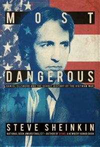 Cover image for Most dangerous : : Daniel Ellsberg and the secret history of the Vietnam War