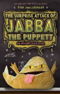 Cover image for The surprise attack of Jabba the Puppett : : an Origami Yoda book