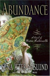 Cover image for Abundance : : a novel of Marie Antoinette