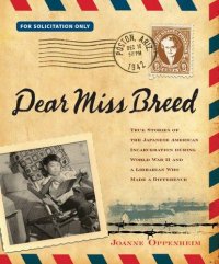 Cover image for Dear Miss Breed : : true stories of the Japanese American incarceration during World War {u2161} and the librarian who made a difference