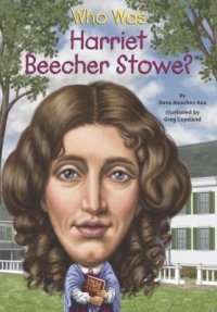 Cover image for Who was Harriet Beecher Stowe?