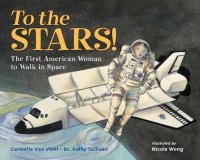 Cover image for To the stars! : : first American woman to walk in space