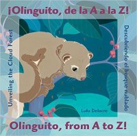 Cover image for Olinguito, from A to Z! : unveiling the cloud forest = ¡Olinguito, de la A a la Z! : : descubriendo el bosque nublado
