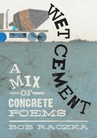 Cover image for Wet cement : : a mix of concrete poems