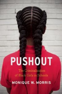 Cover image for Pushout : : the criminalization of Black girls in schools