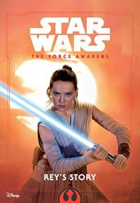 Cover image for Star wars: The Force awakens, Rey's story