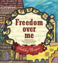 Cover image for Freedom over me : : eleven slaves, their lives and dreams brought to life