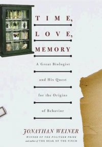 Cover image for Time, love, memory : : a great biologist and his quest for the origins of behavior