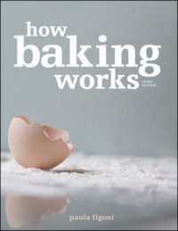 Cover image for How baking works : : exploring the fundamentals of baking science