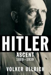 Cover image for Hitler : : ascent, 1889-1939