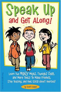 Cover image for Speak up and get along! : : learn the mighty might, thought chop, and more tools to make friends, stop teasing, and feel good about yourself