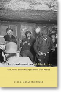 Cover image for The condemnation of blackness : : race, crime, and the making of modern urban America