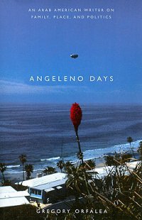 Cover image for Angeleno days : : an Arab American writer on family, place, and politics