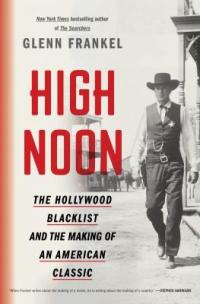 Cover image for High noon : : the Hollywood blacklist and the making of a legend