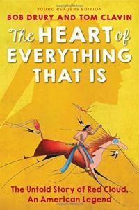 Cover image for The heart of everything that is (young readers edition) : : the untold story of Red Cloud, an American legend