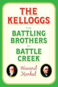 Cover image for The Kelloggs : : the battling brothers of Battle Creek