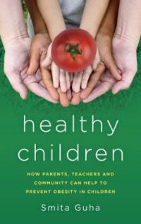 Cover image for Healthy children : : how parents, teachers, and community can help to prevent obesity in children