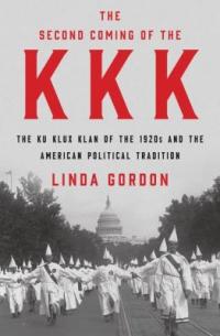 Cover image for The second coming of the KKK : : the Ku Klux Klan of the 1920s and the American political tradition