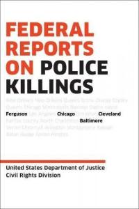 Cover image for Federal reports on police killings : : Ferguson, Cleveland, Baltimore, and Chicago