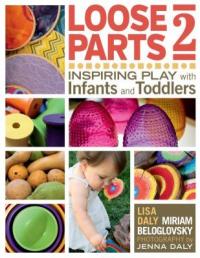 Cover image for Loose parts 2 : : inspiring play with infants and toddlers