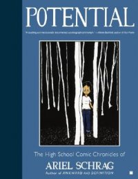 Cover image for Potential : : the high school chronicles of Ariel Schrag.