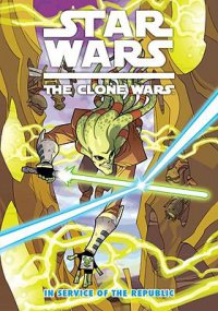 Cover image for Star Wars, the clone wars : : in service of the republic