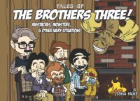 Cover image for The Brothers Three. : a tales of the brothers three collection