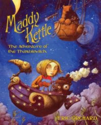 Cover image for Maddy Kettle : : the adventure of the Thimblewitch