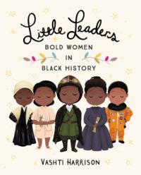 Cover image for Little leaders : : bold women in black history