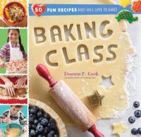 Cover image for Baking class : : 50 fun recipes kids will love to bake!