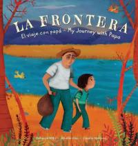 Cover image for La frontera : : el viaje con papá = my journey with papa