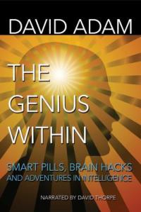 Cover image for The genius within : smart pills, brain hacks and adventures in intelligence
