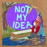 Cover image for Not my idea : : a book about whiteness