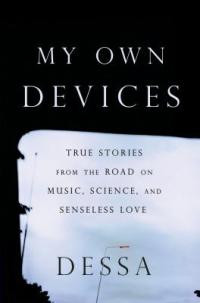 Cover image for My own devices : : essays from the road on music, science, and senseless love