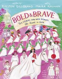 Cover image for Bold & brave : : ten heroes who won women the right to vote