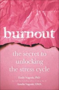 Cover image for Burnout : : the secret to unlocking the stress cycle