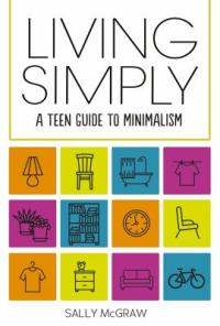 Cover image for Living simply : : a teen guide to minimalism
