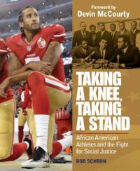 Cover image for Taking a knee, taking a stand : : African American athletes and the fight for social justice