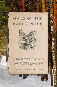 Cover image for Owls of the eastern ice : : a quest to find and save the world's largest owl